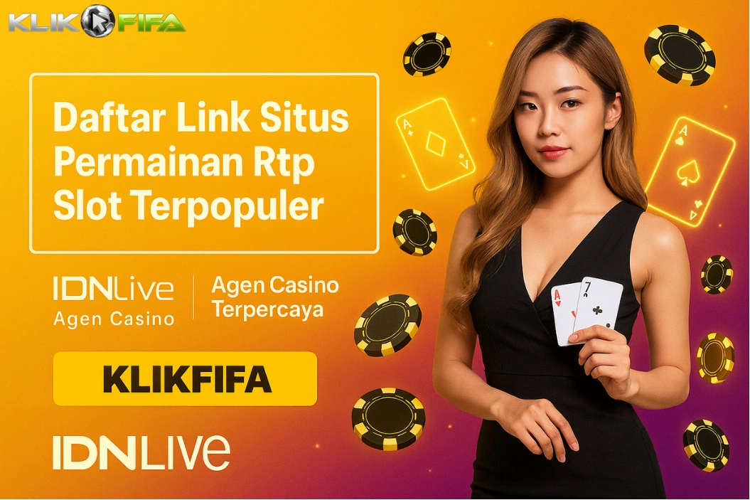 Klikfifa : Daftar Link Situs Permainan Rtp Slot Terpopuler